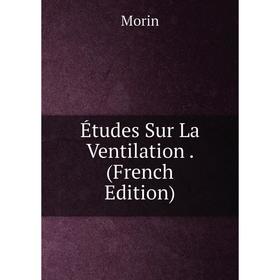 

Книга Études Sur La Ventilation. (French Edition)