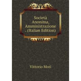 

Книга Società Anonima, Amministrazione. (Italian Edition)