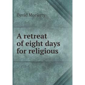 

Книга A retreat of eight days for religious