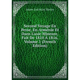 

Книга Second Voyage En Perse, En Arménie Et Dans L'asie Mineure, Fait De 1810 À 1816, Volume 1 (French Edition)