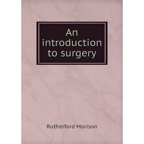 

Книга An introduction to surgery