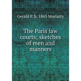 

Книга The Paris law courts; sketches of men and manners
