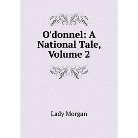 

Книга O'donnel: A National Tale, Volume 2