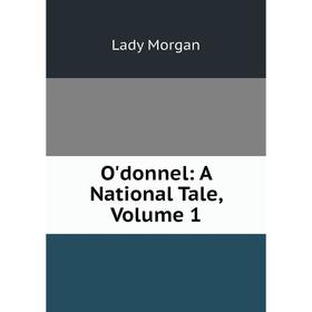 

Книга O'donnel: A National Tale, Volume 1