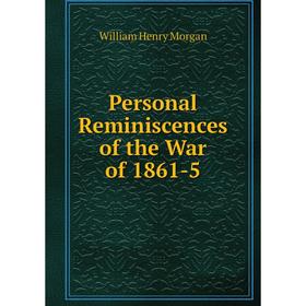 

Книга Personal Reminiscences of the War of 1861-5