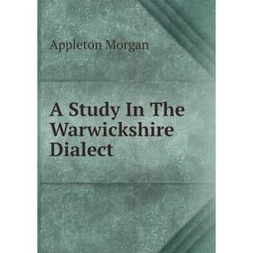 

Книга A Study In The Warwickshire Dialect