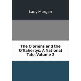 

Книга The O'briens and the O'flahertys: A National Tale, Volume 2