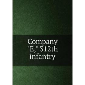 

Книга Company E, 312th infantry