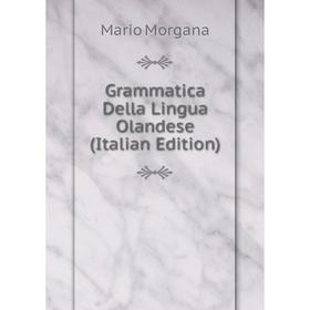 

Книга Grammatica Della Lingua Olandese (Italian Edition)