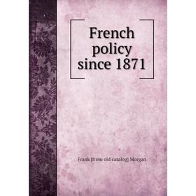 

Книга French policy since 1871