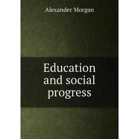 

Книга Education and social progress