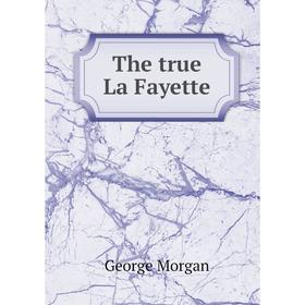 

Книга The true La Fayette