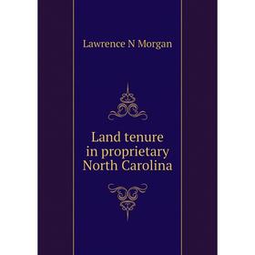 

Книга Land tenure in proprietary North Carolina