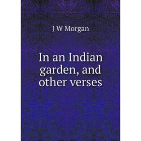 

Книга In an Indian garden, and other verses