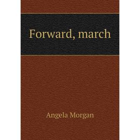 

Книга Forward, march