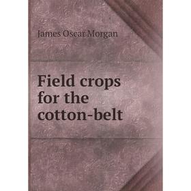 

Книга Field crops for the cotton-belt