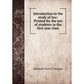 

Книга Introduction to the study of law: Printed for the use of students in the first year class