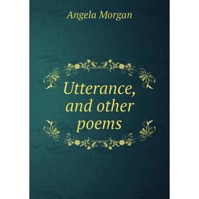 

Книга Utterance, and other poems