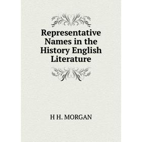 

Книга Representative Names in the History English Literature