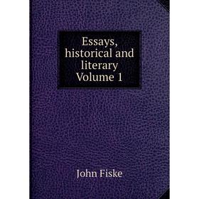 

Книга Essays, historical and literary Volume 1