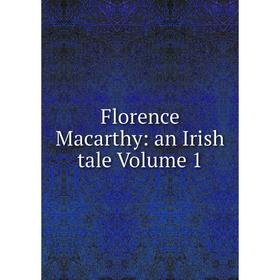 

Книга Florence Macarthy: an Irish tale Volume 1