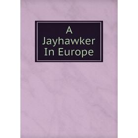 

Книга A Jayhawker In Europe