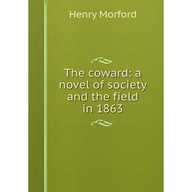 

Книга The coward: a novel of society and the field in 1863