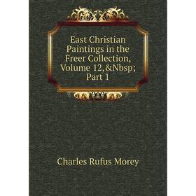 

Книга East Christian Paintings in the Freer Collection, Volume 12,&Nbsp; Part 1