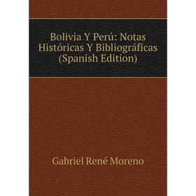 

Книга Bolivia Y Perú: Notas Históricas Y Bibliográficas (Spanish Edition)