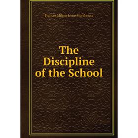 

Книга The Discipline of the School