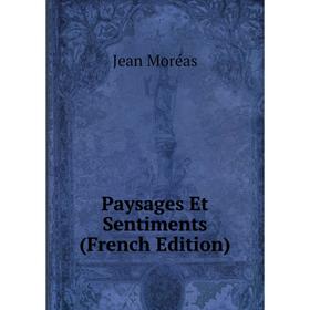 

Книга Paysages Et Sentiments (French Edition)