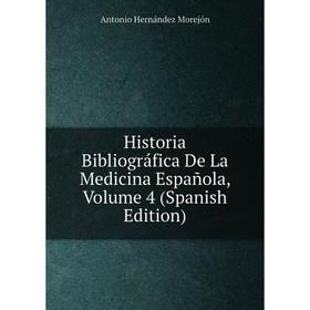 

Книга Historia Bibliográfica De La Medicina Española, Volume 4 (Spanish Edition)