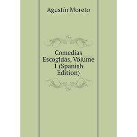 

Книга Comedias Escogidas, Volume 1 (Spanish Edition)