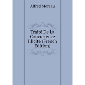 

Книга Traité De La Concurrence Illicite (French Edition)