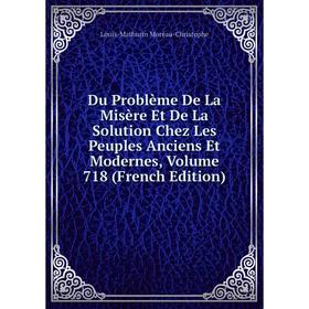 

Книга Du Problème De La Misère Et De La Solution Chez Les Peuples Anciens Et Modernes