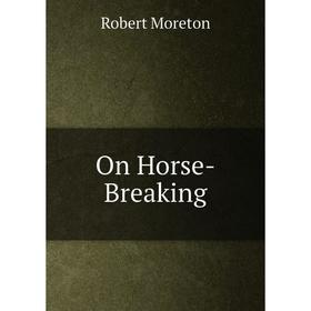 

Книга On Horse-Breaking