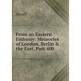 

Книга From an Eastern Embassy: Memories of London, Berlin & the East, Part 400
