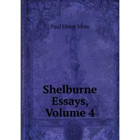 

Книга Shelburne Essays, Volume 4