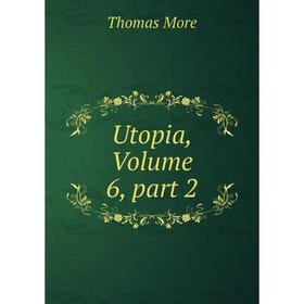 

Книга Utopia, Volume 6, part 2