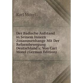 

Книга Der Badische Aufstand in Seinem Innern Zusammenhange Mit Der Reformbewegung Deutschland's: Von Carl Morel