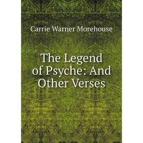

Книга The Legend of Psyche: And Other Verses