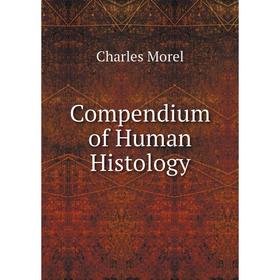 

Книга Compendium of Human Histology