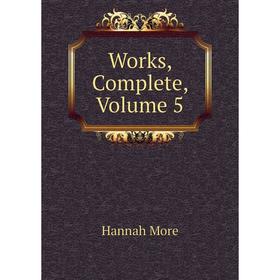

Книга Works, Complete, Volume 5