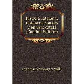 

Книга Justicia catalana: drama en 4 actes y en vers catalá (Catalan Edition)