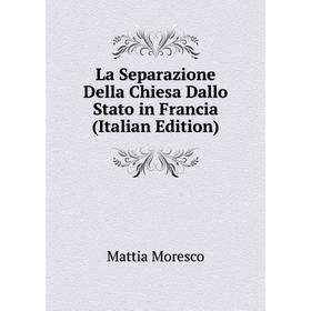 

Книга La Separazione Della Chiesa Dallo Stato in Francia