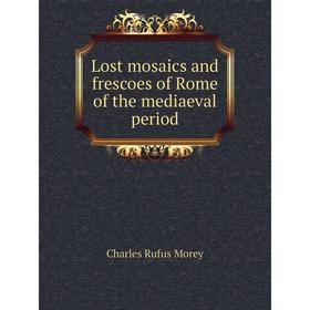 

Книга Lost mosaics and frescoes of Rome of the mediaeval period