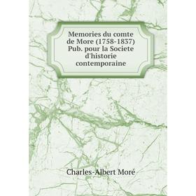 

Книга Memories du comte de More (1758-1837) Pub pour la Societe d'historie contemporaine