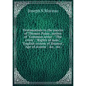 

Книга Testimonials to the merits of Thomas Paine, author of Common sense