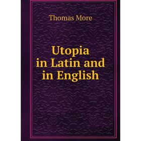

Книга Utopia in Latin and in English