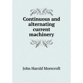 

Книга Continuous and alternating current machinery